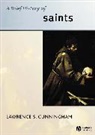 Lawrence S Cunningham, Lawrence S. Cunningham, Lawrence S. (University of Notre Dame) Cunningham, Ls Cunningham - A Brief History of Saints