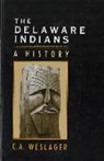 C. A. Weslager, Clinton A. Weslager - The Delaware Indians