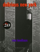 Rem Koolhaas - Delirious New York: A Retroactive Manifesto for Manhattan