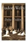 Welty Eudora Welty, Eudora Welty - Delta Wedding: A Novel