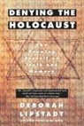 Deborah Lipstadt, Deborah E Lipstadt, Deborah E. Lipstadt - Denying the holocaust