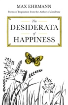 Max Ehrmann, Ehrmann Max - Desiderata of Happiness