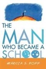 Marcia S. Popp - Man Who Became a School