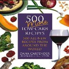 Dana Carpender - 500 More Low-Carb Recipes: 500 All-New Recipes from Around the World