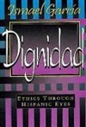 Ismael Garcia - Dignidad: Ethics Through Hispanic Eyes
