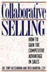 Rick Alessandra, Tony Alessandra, Rick Barrera - Collaborative Selling
