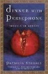 Patricia Storace - Dinner with Persephone