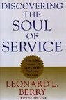 Leonard Berry, Leonard L. Berry, Berry Leonard L. - Discovering The Soul Of Service