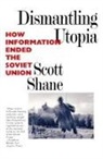 Scott Shane - Dismantling Utopia