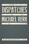 Michael Herr - Dispatches