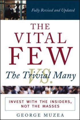 George Muzea,  Muzea George - Vital Few Vs. The Trivial Many - Invest With the Insiders, Not the Masses