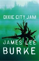 James L. Burke, James Lee Burke - Dixe City Jam : A Dave Robichaux Mystery