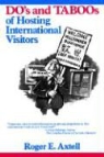 Axtell, Roger E. Axtell - Do''s and Taboos of Hosting International Visitors