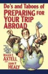 Axtell, Roger E. Axtell, Roger E. Healy Axtell, Henley - Do''s and Taboos of Preparing for Your Trip Abroad