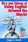 Roger E. Axtell - Do''s and Taboos of Using English Around the World