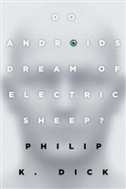 Philip Dick, Philip K. Dick - Do Androids Dream of Electric Sheep ?