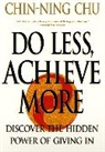 Chin-Ning Chu - Do Less, Achieve More