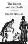 Dylan Thomas - The Doctor and the Devils: And Other Scripts