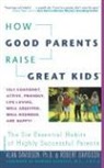 Alan Davidson, Ph. D. Alan Davidson, Robert Davidson - How Good Parents Raise Great Kids: The Six Essential Habits of Highly Successful Parents