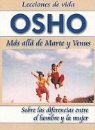 Osho - Mas Alla de Marte y Venus: Sobre las Diferencias Entre el Hombre y la Mujer = Beyond Mars and Venus