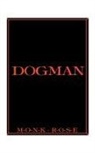 Monk Rose - Dogman