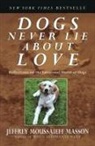 J. Masson, Jeffrey Moussaieff Masson - Dogs Nver Lie about Love