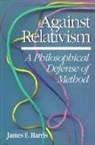 Harris, James Harris, James F. Harris, James Franklin Harris - Against Relativism