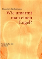 Hannelore Spiekermann - Wie umarmt man einen Engel?