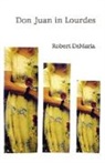 Robert DeMaria, DeMaria Robert - Don Juan in Lourdes