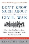 Kenneth Davis, Kenneth C Davis, Kenneth C. Davis - Don't Know Much About the Civil War