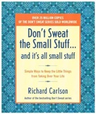 Richard Carlson - Don't Sweat the Small Stuff and It's All Small Stuff