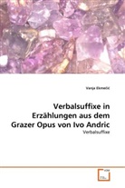 Vanja Ekme i, Vanja Ekmecic - Verbalsuffixe in Erzählungen aus dem Grazer Opus von Ivo Andric