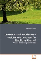 Christina Gassner - LEADER+ und Tourismus - Welche Perspektiven für ländliche Räume?