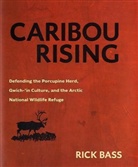 Rick Bass - Caribou Rising