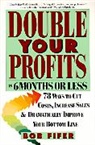Fifer, Bob Fifer, Robert M. Fifer - Double Your Profits in Six Months or Less