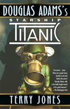 Douglas Adams, Terry Jones - Douglas Adams's Starship Titanic