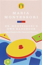 Maria Montessori - Maria Montessori''s Own Handbook