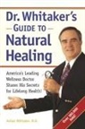 Michael T Murray, Michael T. Murray, Michael T. Nd Murray, Julian Whitaker, Julian Md Whitaker - Dr. Whitaker's Guide to Natural Healing