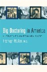 Fitzhugh Mullan, John Moses - Big Doctoring in America