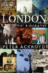Peter Ackroyd - London: The Biography
