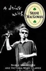 Victoria Mary Clarke, Clarke Victoria Mary, Shane Macgowan, Shane Macgowan - A Drink with Shane MacGowan