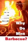 Richard A. Shweder - Why Do Men Barbecue ?