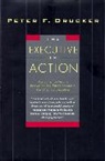 Peter Drucker, Peter F. Drucker, Peter F. Durcker - The Executive in Action
