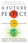 John Micklethwait, Adrian Wooldridge - A Future Perfect