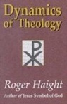 Haight, Roger Haight, Roger (S. J.) Haight - Dynamics of theology