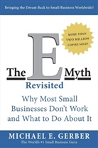 Michael Gerber, Michael E. Gerber - The E-Myth Revisited