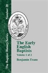 B. Evans, Benjamin Evans, Benjamin D. Evans - The Early English Baptists - Volume 1