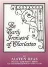 Richard J. Bryan, Alston Deas, Richard J Bryan, Richard J. Bryan - The Early Ironwork of Charleston