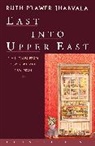 Ruth Prawer Jhabvala - East Into Upper East