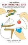 Asterie Baker Provenzo, Eugene F. Provenzo, Eugene F. Provenzo Provenzo, Peter A. Zorn - Easy-To-Make Old Fashioned Toys